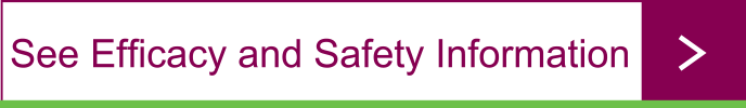 See efficacy and Safety Information